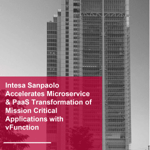 Intesa Sanpaolo Accelerates Microservices & PaaS Transformation of Mission Critical Application with vFunction
